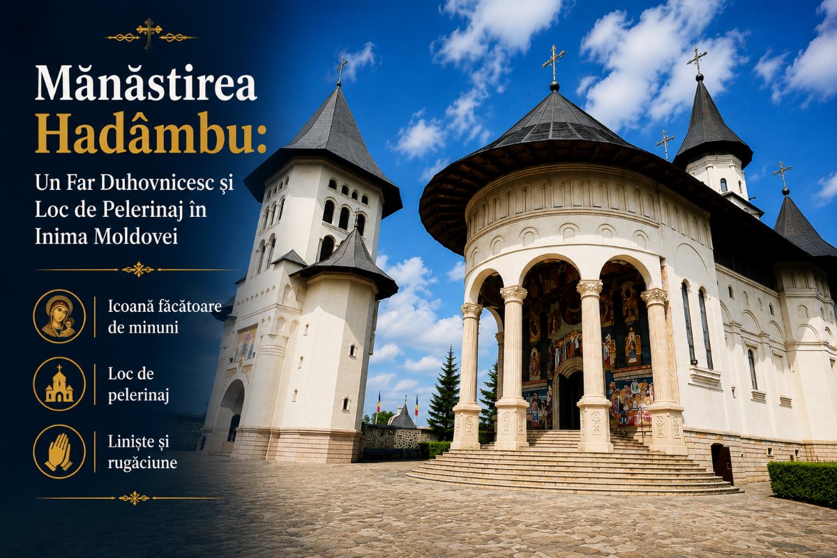 Mănăstirea Hadâmbu: Un Far Duhovnicesc și Loc de Pelerinaj în Inima Moldovei